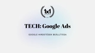 TECH: Google Ads (hirdetések készítése)