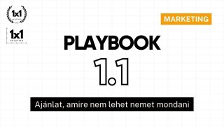 1.1 Playbook: Hogyan csinálj olyan ajánlatot, amire nem lehet nemet mondani?