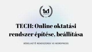 TECH: Online oktatási rendszer felépítése, bérlése