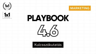 PLAYBOOK 4.6 - Kulcsszókutatás alapjai